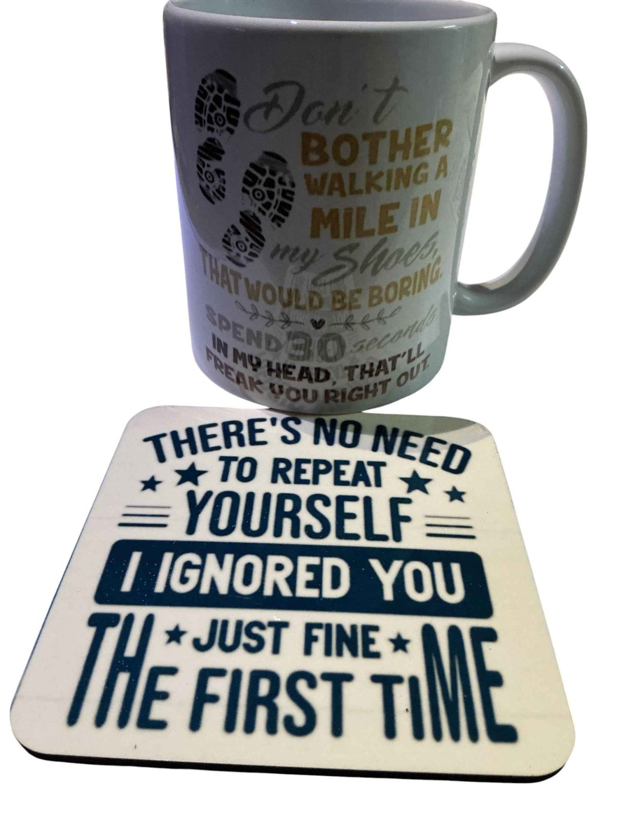 Don’t Walk a Mile in my Shoe & No Need Tp Repeat Yourself Mug & Coaster - Elders Snap Bar