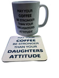 May your Coffee Be Stronger Than Your Daughters Attitude Mug & Coaster - Elders Snap Bar
