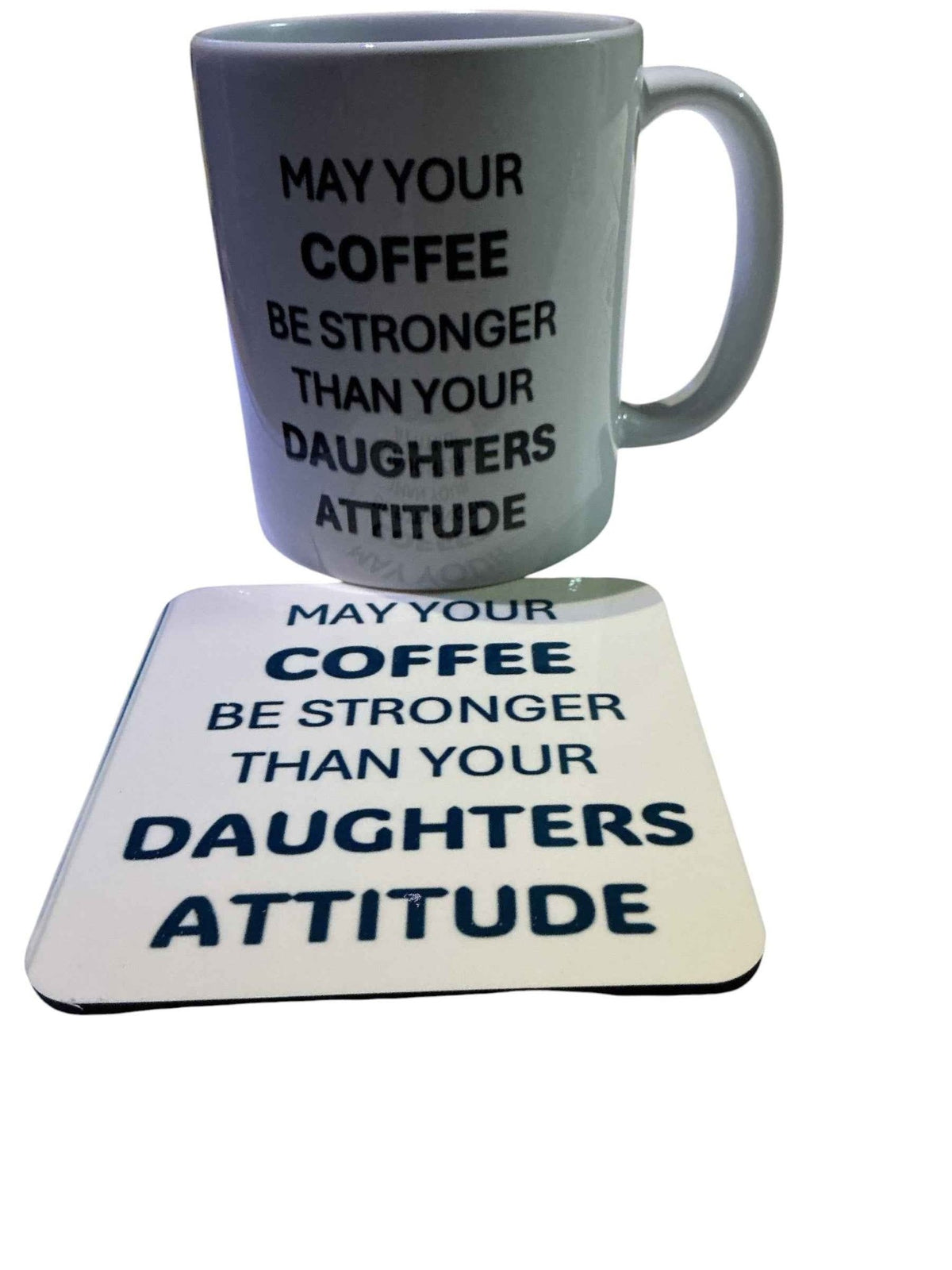 May your Coffee Be Stronger Than Your Daughters Attitude Mug & Coaster - Elders Snap Bar